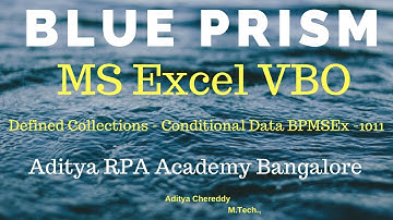 BluePrism MS Excel VBO - Defined Collections - Conditional Date BPMSEX 1011 - Aditya RPA Academy