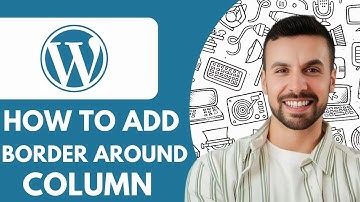 How to Add Border Around Column in Wordpress - 2025 (NEW METHOD)