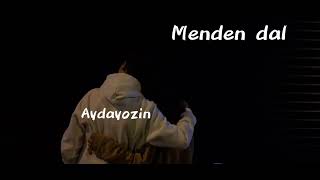 Aydayozin- Menden dal🍀