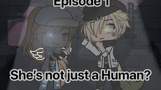 She’s not just a human? | ep 1 | read desc | glmm