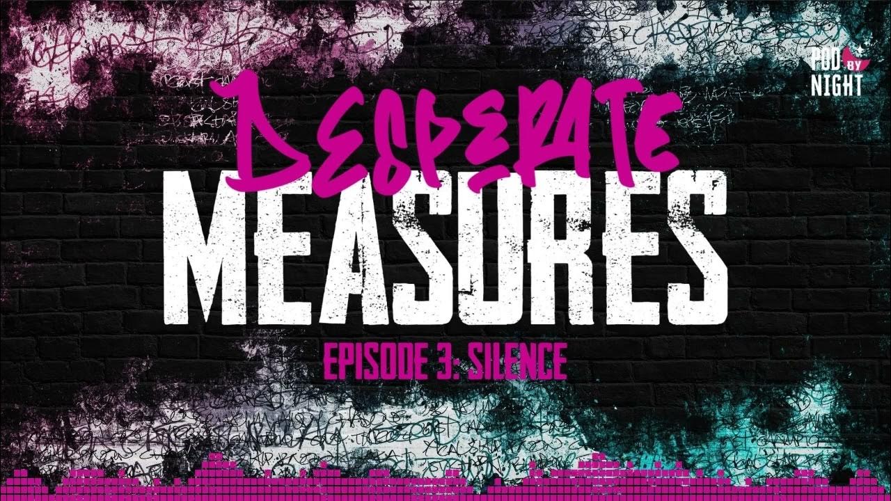 Desperate Measures Episodes 3 Silence YouTube