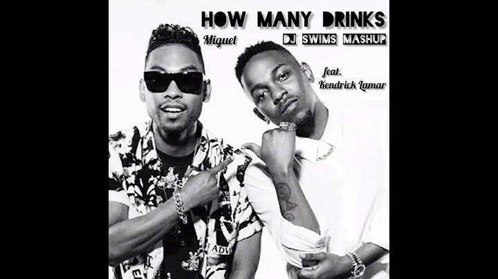 How Many Drinks X Hey Lover  - Miguel feat Kendrick Lamar (DJ SWIMS Mashup)