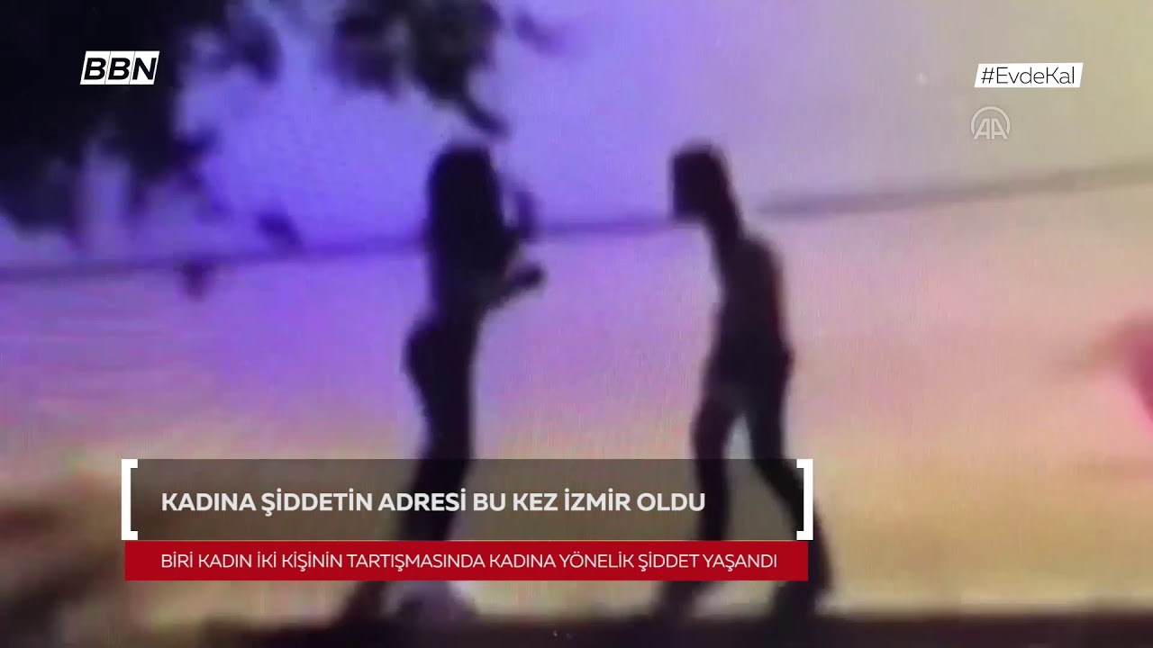 Kadına Şiddetin Adresi Bu Kez İzmir YouTube
