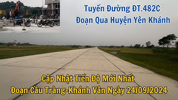Đường ĐT.482C đoạn qua Huyện Yên Khánh | Cập nhật tiến độ đoạn Cầu Tràng-Khánh Vân ngày 24/09/2024
