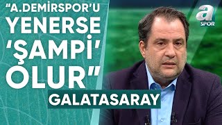 Serkan Korkmaz Galatasaray Adana Demirspor Maçını Kesin Galibiyet Görüyorsa Büyük Gaflet Olur 