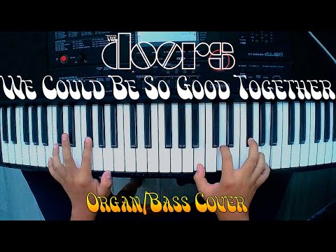 The Doors - We Could Be So Good Together/Organ and Bass Cover