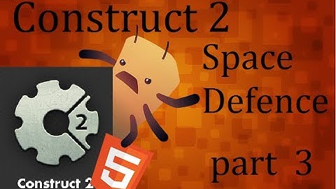 Construct 2 Space Defense the basics Part 3