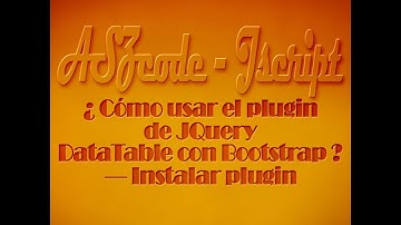 008.- DataTable plugin - ¿Cómo usar el plugin de JQuery DataTable con BOOTSTRAP, PHP y MySQLi?