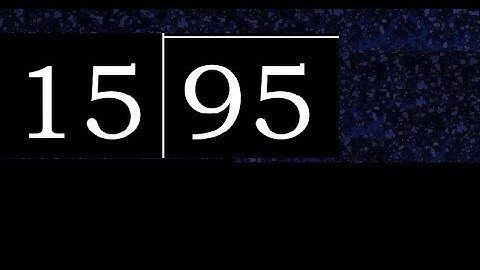 Deel 95 door 15, decimale uitkomst. Delen met 2-cijferige delers. Hoe te doen.