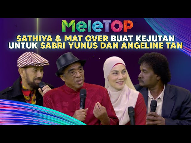 Sathiya u0026 Mat Over Buat SURPRISE! Rupanya Sabri Yunus Dah Lama… | MeleTOP | Nabil u0026 Hawa class=