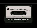 90lar trke pop yeni nesil 2023 bahadr gmsu mix