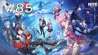 Neverness to Everness Walkthrough Part 85 - Episode 7: Fighting with a Dragon - Milk Ice Mountain
