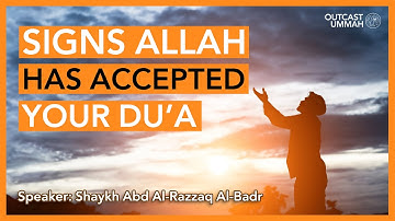 Signs Allah Has Accepted Your Duʿa | Shaykh Abd Al-Razzaq Al-Badr