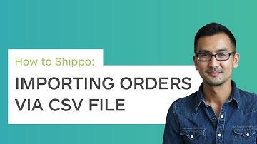 How to Shippo: Importing orders via CSV file