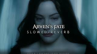 Lord Of The Rings 2 - Arwen’s Fate (Slowed + Reverb)