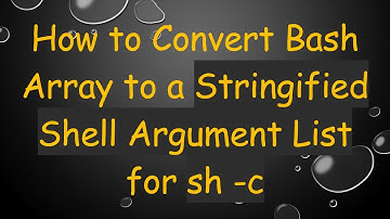 How to Convert Bash Array to a Stringified Shell Argument List for sh -c