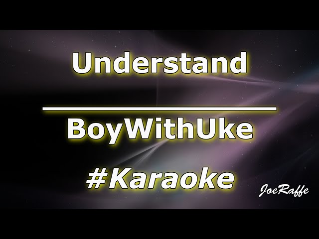 BoyWithUke - Understand (Karaoke/Instrumental) 