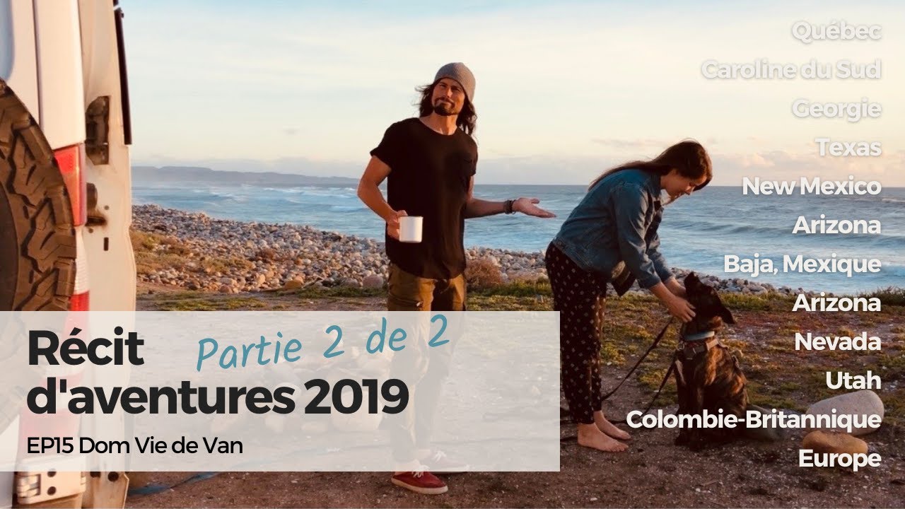 EP15 | Vanlife récit d'aventures (2 de 2) Arizona, Baja Mexique, Nevada, Utah, Squamish BC, Europe
