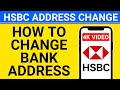 how to change address in hsbc bank online uk | how to change address in hsbc mobile app