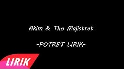 Akim & The Majistret - Potret Lirik (OST DIA ISTERI LUAR BIASA)  - Durasi: 4.44. 