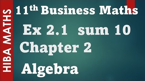 11th business maths chapter 2 Algebra  Exercise 2.1 question 10 tn syllabus hiba maths