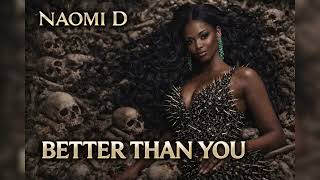 Better Than You - Naomi D 