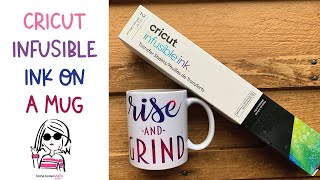 How to Use Cricut Infusible Ink on a Mug