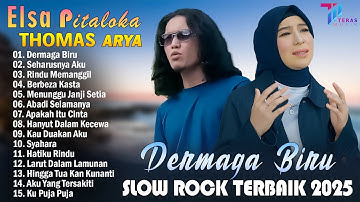 THOMAS ARYA FEAT ELSA PITALOKA FULL ALBUM TERBARU 2025 - SLOW ROCK TERPOPULER 2025 BIKIN BAPER