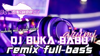 DJ BUKA BABU || ARUMI || REMIX FULL BASS ••• DJ lagu Bali lawas remix fullbass