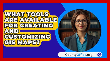 What Tools Are Available for Creating and Customizing GIS Maps? | CountyOffice News