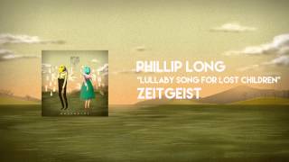 Phillip Long - "Lullaby Song For Lost Children" (Zeitgeist - 2015)
