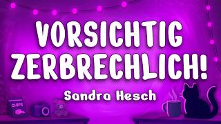 Sandra Hesch - Vorsichtig zerbrechlich! (Lyrics)