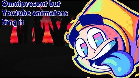 FNF Omnipresent but Youtube animators sing it