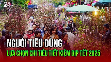 Người tiêu dùng lựa chọn chi tiêu tiết kiệm dịp Tết 2025 | VTV24