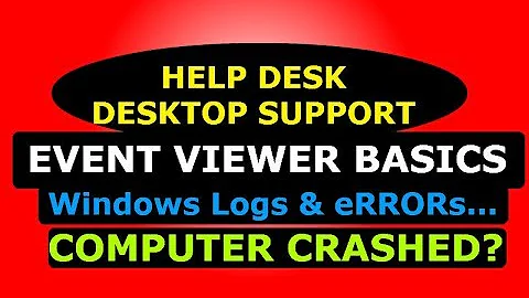 Desktop Support and Help Desk, Using Event Viewer to Troubleshoot System or Application Issues