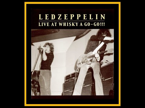 Led Zeppelin - Live at the Whiskey A Go-Go!!! (Complete Bootleg) Led Zeppelin - Live at the Whiskey A Go-Go!!! (Complete Bootleg)