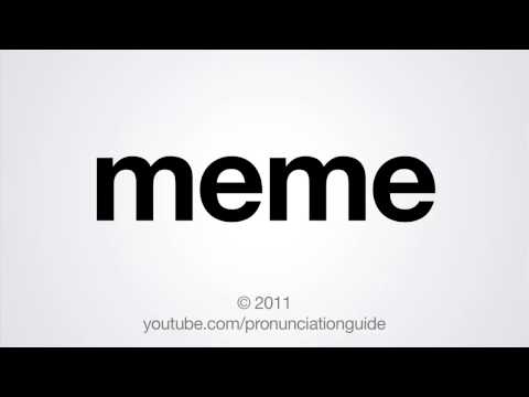 How to Pronounce Meme