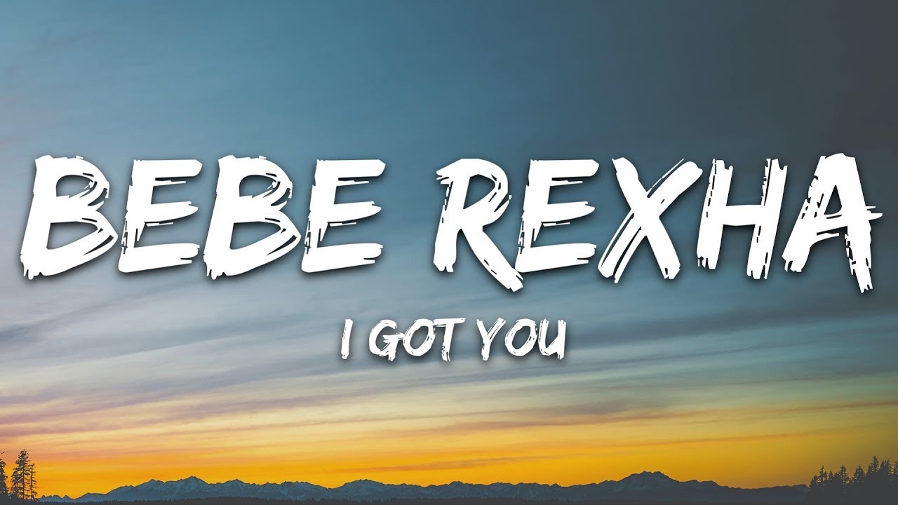 Bebe Rexha   I Got You Lyrics