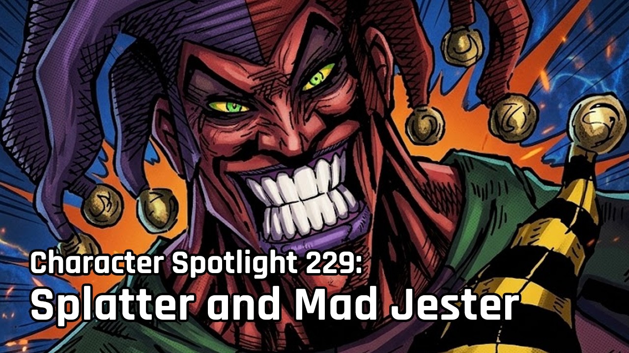 Character Spotlight - Episode 229: Splatter and Mad Jester