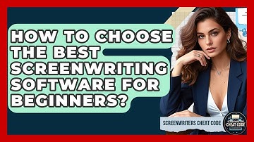 How To Choose The Best Screenwriting Software For Beginners? - Screenwriter