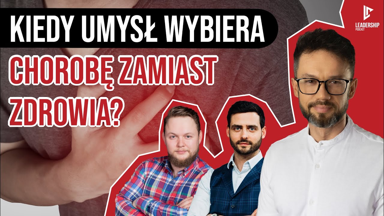 Kiedy umysł wybiera chorobę zamiast zdrowia? Psychosomatyka - Sebastian Leosz - S5E07