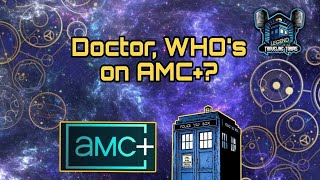 📺 Doctor, WHO Is On AMC+ 📱