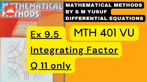 Mathematical Methods by SM Yusuf Exercise9.5 Q11