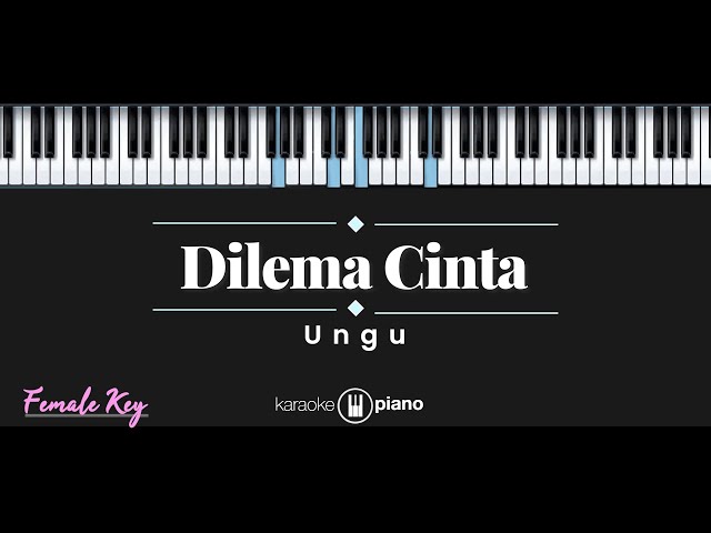 Dilema Cinta - Ungu (KARAOKE PIANO - FEMALE KEY) class=
