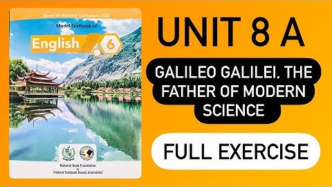 English Class 6th unit 8A Galileo Galilei, the father of Modern Science Full exercise | NBF ​⁠