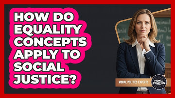 How Do Equality Concepts Apply To Social Justice?