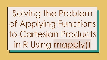 Solving the Problem of Applying Functions to Cartesian Products in R Using mapply()