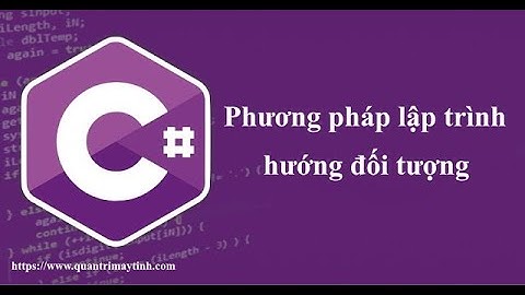 Lập trình C# hướng đối tượng - Bài 1: Lập trình hướng đối tượng là gì