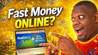 Making Money Online Fast – KashKick vs Real Income Methods
