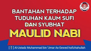Bantahan Terhadap Tuduhan Kaum Sufi Dan Syubhat Maulid Nabi, Ustadz Muhammad  As-Sewed hafizhahullah